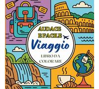 Audace e facile Viaggio Libro da colorare: Scene di vacanza facili da colorare e per rilassarsi con disegni grandi e nitidi di monumenti iconici e momenti di avventura