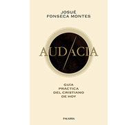 Audacia : guía práctica del cristiano de hoy