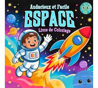 Audacieux et Facile Espace Livre de Coloriage: Pages de Coloriage Simples et Amusantes pour les Enfants de 2 à 6 Ans