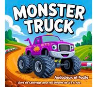Audacieux et Facile Monster Truck Livre de Coloriage: Une Aventure de Coloriage Simple et Amusante pour les Enfants de 2 à 6 Ans