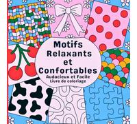Audacieux et Facile Motifs Relaxants et Confortables Livre de coloriage: Une expérience créative entre douceur et audace. Idéal pour les adultes et ... et expressifs qui invitent à la détente