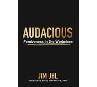 Audacious: Forgiveness In The Workplace