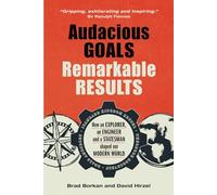 Audacious Goals, Remarkable Results: How an Explorer, an Engineer and a Statesman shaped our Modern World (Resilience)