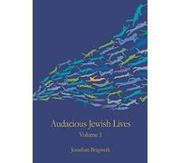 Audacious Jewish Lives Vol. 1