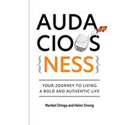 AudaciousNess: Your Journey To Living A Bold And Authentic Life