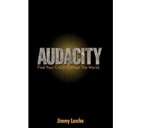 Audacity: Find Your Crazy. Change The World.