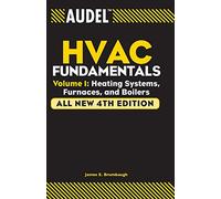 Audel – HVAC Fundamentals, Volume 1 – Heating Systems, Furnaces and Boilers – All New 4th Edition