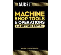 Audel Machine Shop Tools and Operations: 9 (Audel Technical Trades Series)
