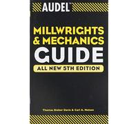 Audel Millwrights and Mechanics Guide: 26 (Audel Technical Trades Series)