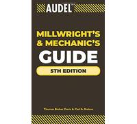 Audel Millwrights and Mechanics Guide: 44 (Audel Technical Trades Series)