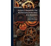 Audels Answers On Refrigeration and Ice Making
