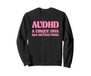 AuDHD A Unique Diva Has Distractions Funny Sweatshirt