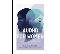 AuDHD FOR WOMEN: A complete guide on how to read the clock that came with your brain and time management which will help you solutions in organizing and cleaning