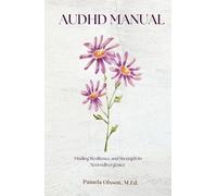 AuDHD Manual: Finding Resilience and Strength in Neurodivergence