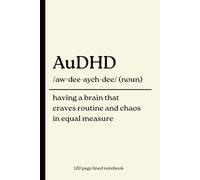 AUDHD Notebook: Having a Brain That Craves Routine and Chaos in Equal Measure: 120 Page Lined Journal for Neurodivergent Adults and Teens | Fun ... Style Notebook for AuDHD, Autism & ADHD Minds