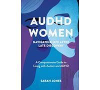 AuDHD Women: A Compassionate Guide to Living with Autism and ADHD
