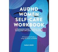 AuDHD Women Self-Care Workbook: A Companion Guide to AuDHD Women: Navigating Life After Late Discovery: A Compassionate Guide to Living with Autism and ADHD
