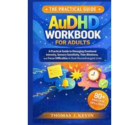 AuDHD WORKBOOK FOR ADULTS: A practical guide to managing emotional intensity, sensory sensitivity, Time blindness and focus difficulties in dual Neurodivergent lives