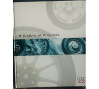Audi, a History of Progress: Chronicle of Audi AG