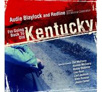 AUDIE BLAYLOCK & REDLINE - IM Going Back To Old Kentucky: A Bill Monroe Celebration