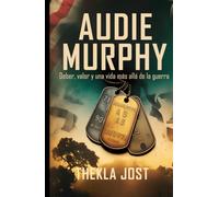 Audie Murphy: Deber, valor y una vida más allá de la guerra (Spanish Edition)