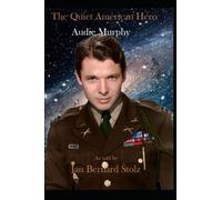 Audie Murphy: The Quiet American Hero