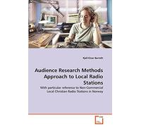 Audience Research Methods Approach to Local Radio Stations: With particular reference to Non-Commercial Local Christian Radio Stations in Norway
