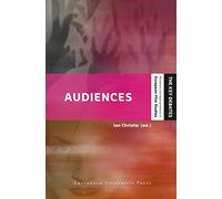 Audiences: Defining and Researching Screen Entertainment Reception (The Key Debates: Mutations and Appropriations in European Film Studies)
