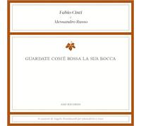 Audio Cd Fabio Cinti E Alessandro Russo - Guardate Com'e Rossa La Sua Bocca