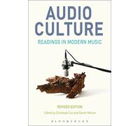 Audio Culture, Revised Edition (Bloomsbury Studies in Ancient): Readings in Modern Music