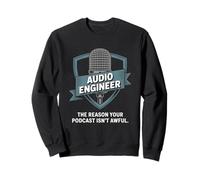 Audio Engineer The Reason Your Podcast Isn’t Awful Podcast Sweatshirt