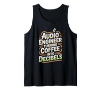 Audio Engineer Turning Coffee Into Decibels Sound Tech Tank Top