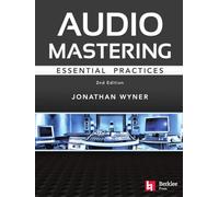 Audio Mastering - Essential Practices -2nd Edition