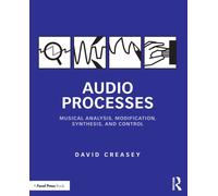 Audio Processes : Musical Analysis, Modification, Synthesis, and Control