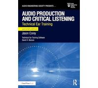 Audio Production and Critical Listening: Technical Ear Training (Audio Engineering Society Presents)