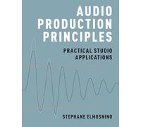 Audio Production Principles – Practical Studio Applications – Oxford University Press