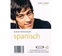 Audio-Sprachkurs Spanisch / Mobil lernen - überall! 4 Audio-CDS und mp3-CD