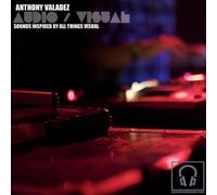 Audio/Visual: Sounds Inspired By All Things Visual by Anthony Valadez