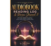 Audiobook Reading Log & Review Journal: Track Every Audiobook You Listen To - Title, Author, Narrator, Listening Time, Rating, Favorite Moments & Personal Review (The Reading Life Series).