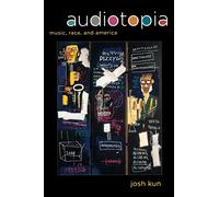 Audiotopia: Music, Race, and America: 18 (American Crossroads)