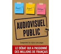 AUDIOVISUEL PUBLIC: Le débat qui a passionné des millions de Français