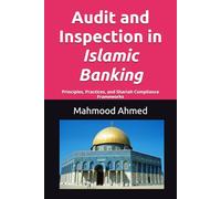 Audit and Inspection in Islamic Banking: Principles, Practices, and Shariah Compliance Frameworks: 9