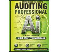 AUDIT COMPLETION, REPORTING, AND ASSURANCE SERVICE WORKBOOK (AI-Driven Finance Series)