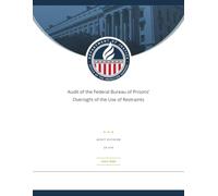 Audit of the Federal Bureau of Prisons’ Oversight of the Use of Restraints: AUDIT DIVISION 25-0 7 0 JULY 2025