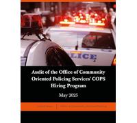 Audit of the Office of Community Oriented Policing Services' COPS Hiring Program: MAY 2025.