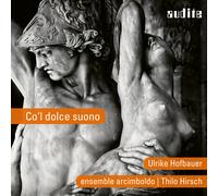AUDITE97731 Ulrike Hofbauer; Julian Behr; Thilo Hirsch; Ensemble Arcimboldo Coa'