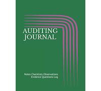 AUDITING JOURNAL: Notes Checklists Observations Evidence Questions Log