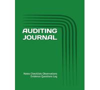 AUDITING JOURNAL: Notes Checklists Observations Evidence Questions Log (Audit Notebooks and Journals)