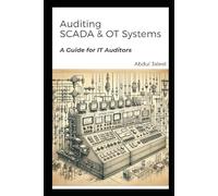 Auditing SCADA and OT Systems : A Guidance for IT Auditors