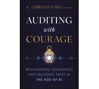 Auditing with Courage : Reimagining Assurance and Building Trust in the Age of AI